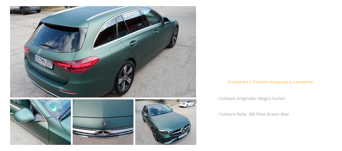 Mercedes C Class  Colantare / Foliere integrala a caroseriei - Culoare originala: Negru lucios  - Culoare folie: 3M Pine Green Mat