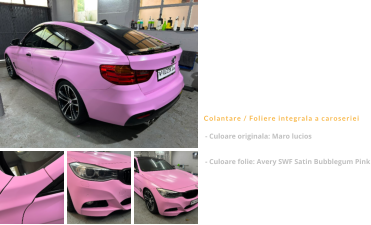 BMW Seria 3 GT  Colantare / Foliere integrala a caroseriei - Culoare originala: Maro lucios  - Culoare folie: Avery SWF Satin Bubblegum Pink